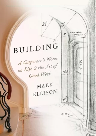 READ [PDF] [READ DOWNLOAD]  Building: A Carpenter's Notes on Life & the Art of G