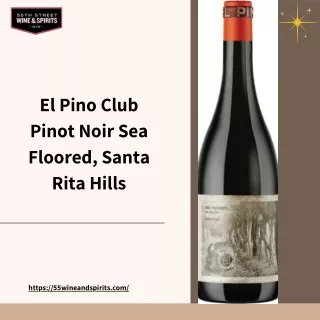El Pino Club Pinot Noir Sea Floored, Santa Rita Hills