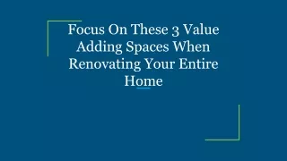 Focus On These 3 Value Adding Spaces When Renovating Your Entire Home