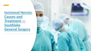 Incisional Hernia - Causes and Treatment — Southlake General Surgery