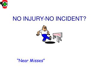 NO INJURY-NO INCIDENT?