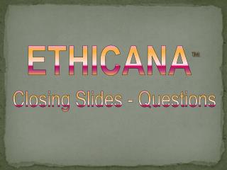 ETHICANA ™