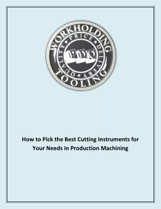 How to Pick the Best Cutting Instruments for Your Needs in Production Machining