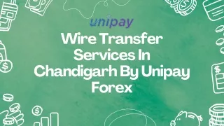 Wire Transfer Services In Chandigarh By Unipay Forex