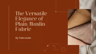 The Versatile Elegance of Plain Muslin Fabric