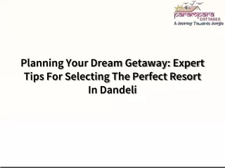 Planning Your Dream Getaway Expert Tips For Selecting The Perfect Resort In Dandeli