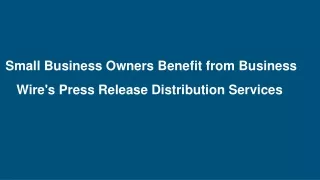 Small Business Benefit from Business Wire's Press Release Services