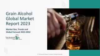 Grain Alcohol Market Key Drivers, Trends, Growth, Analysis And Report To 2032