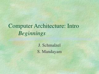 Computer Architecture: Intro 	Beginnings