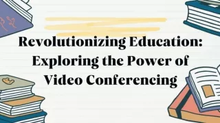 Revolutionizing Education: Exploring the Power of Video Conferencing