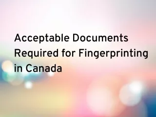 Acceptable Documents Required for Fingerprinting in Canada