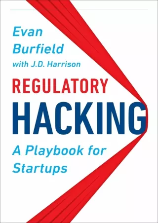 PDF/READ [PDF] DOWNLOAD  Regulatory Hacking: A Playbook for Startups free