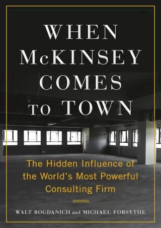 [READ DOWNLOAD] DOWNLOAD/PDF  When McKinsey Comes to Town: The Hidden Influence