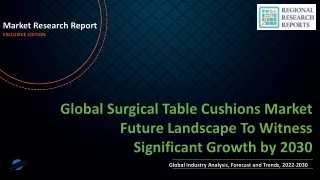 Surgical Table Cushions Market Future Landscape To Witness Significant Growth by 2030