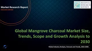 Mangrove Charcoal Market Size, Trends, Scope and Growth Analysis to 2030