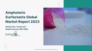 Global Amphoteric Surfactants Market Analysis, Regional Overview 2023