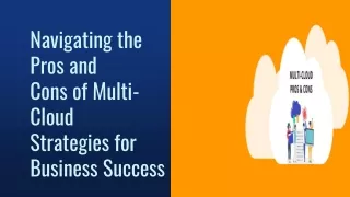 Navigating the Pros and Cons of Multi-Cloud Strategies for Business Success