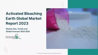 Activated Bleaching Earth Market 2023 Size, Share And Industry Insights
