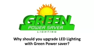 Why should you upgrade LED Lighting with Green Power saver