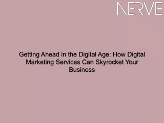 Getting Ahead in the Digital Age How Digital Marketing Services Can Skyrocket Your Business