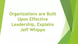 Organizations are Built Upon Effective Leadership, Explains Jeff Whippo