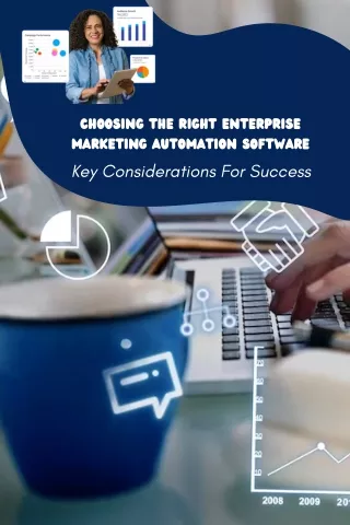 Choosing the Right enterprise Marketing Automation Software Key Considerations For Success