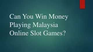 Can You Win Money Playing Malaysia Online Slot Games