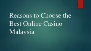 Reasons to Choose the Best Online Casino Malaysia