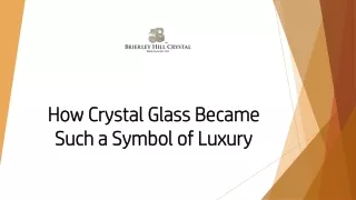 How Crystal Glass Became Such a Symbol of Luxury