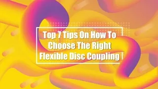 Top 7 Tips On How To Choose The Right Flexible Disc Coupling