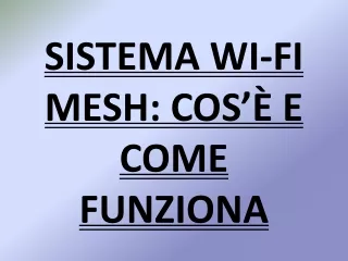 SISTEMA WI-FI MESH: COS’È E COME FUNZIONA