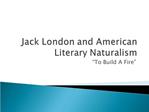 Jack London and American Literary Naturalism