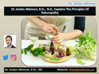 Dr. Jordan Atkinson, B.Sc. N.D. - Explains the Principles of Naturopathy