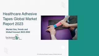 Healthcare Adhesive Tapes Market Statistics, Trends, Top Stores, Overview 2032