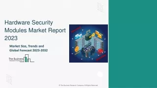 Hardware Security Modules Market Share, Drivers, Growth Rate And Forecast 2032