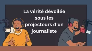 Louis Pierre Lafortune |La vérité dévoilée sous les projecteurs d’un journaliste