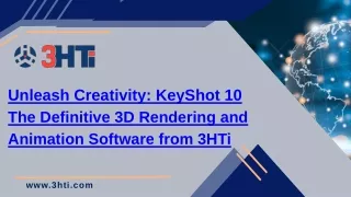 Unleash Creativity KeyShot 10 - The Definitive 3D Rendering and Animation Software from 3HTi