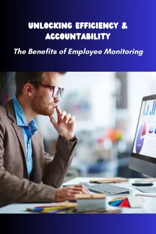 Unlocking Efficiency & AccountabilityThe Benefits of Employee Monitoring