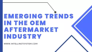 Emerging Trends In The OEM Aftermarket Industry