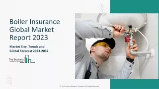 Boiler Insurance Market Growth, Demand, Key Drivers, Forecast To 2032