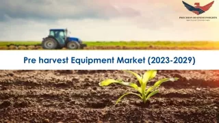 Pre harvest Equipment Market Size, Growth and Research Report 2029.