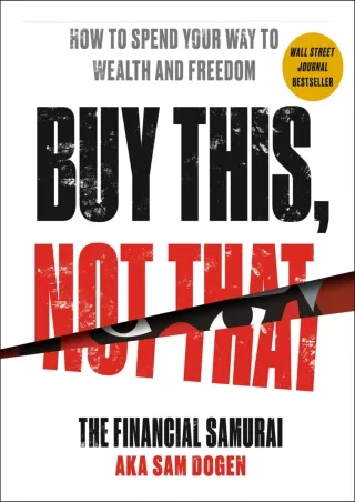 DOWNLOAD/PDF  Buy This, Not That: How to Spend Your Way to Wealth and Freedom