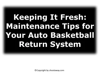 Keeping It Fresh Maintenance Tips for Your Auto Basketball Return System