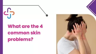 What are the 4 common skin problems