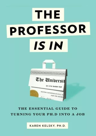 Download Book [PDF]  The Professor Is In: The Essential Guide To Turning Your Ph