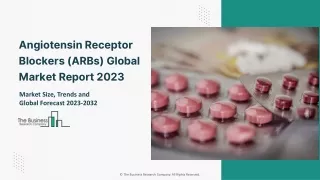 Angiotensin Receptor Blockers (ARBs) Market Overview And Forecast To 2032