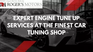 Expert Engine Tune Up Services at The Finest Car Tuning Shop