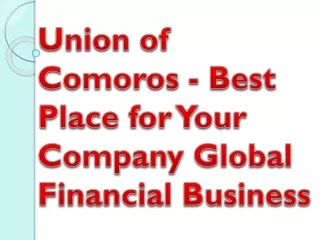 Union of Comoros - Best Place for Your Company Global Financial Business