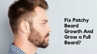 Fix Patchy Beard Growth And Grow a Full Beard