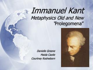 Immanuel Kant Metaphysics Old and New “ Prolegomena”